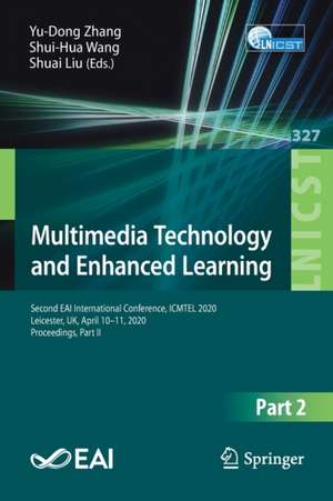 Multimedia Technology and Enhanced Learning: Second EAI International Conference, ICMTEL 2020, Leicester, UK, April 10-11, 2020, Proceedings, Part II de Yu-Dong Zhang