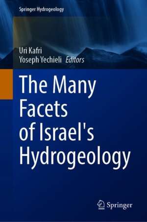 The Many Facets of Israel's Hydrogeology de Uri Kafri