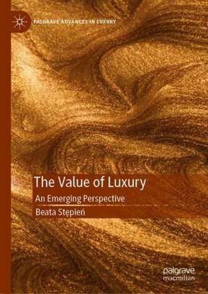 The Value of Luxury: An Emerging Perspective de Beata Stępień