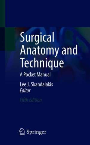 Surgical Anatomy and Technique: A Pocket Manual de Lee J. Skandalakis