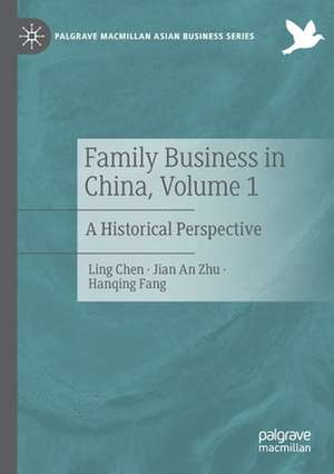 Family Business in China, Volume 1: A Historical Perspective de Ling Chen