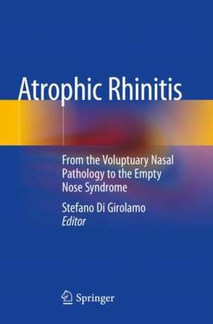 Atrophic Rhinitis: From the Voluptuary Nasal Pathology to the Empty Nose Syndrome de Stefano Di Girolamo