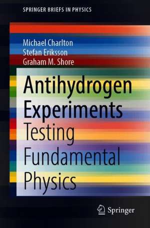 Antihydrogen and Fundamental Physics de Michael Charlton