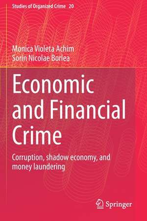 Economic and Financial Crime: Corruption, shadow economy, and money laundering de Monica Violeta Achim