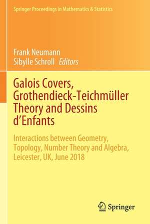 Galois Covers, Grothendieck-Teichmüller Theory and Dessins d'Enfants: Interactions between Geometry, Topology, Number Theory and Algebra, Leicester, UK, June 2018 de Frank Neumann