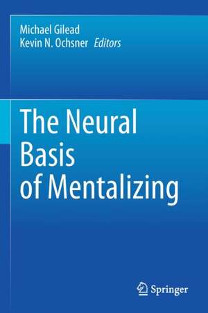 The Neural Basis of Mentalizing de Michael Gilead