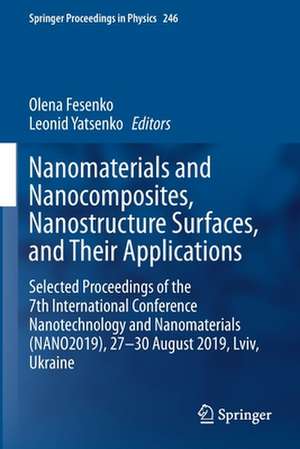 Nanomaterials and Nanocomposites, Nanostructure Surfaces, and Their Applications: Selected Proceedings of the 7th International Conference Nanotechnology and Nanomaterials (NANO2019), 27 – 30 August 2019, Lviv, Ukraine de Olena Fesenko