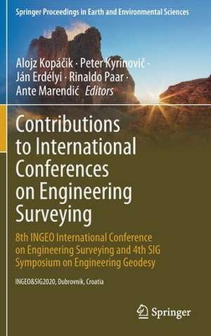 Contributions to International Conferences on Engineering Surveying: 8th INGEO International Conference on Engineering Surveying and 4th SIG Symposium on Engineering Geodesy de Alojz Kopáčik