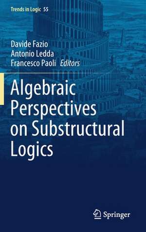 Algebraic Perspectives on Substructural Logics de Davide Fazio