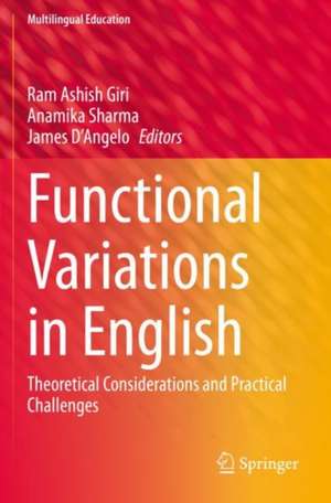 Functional Variations in English: Theoretical Considerations and Practical Challenges de Ram Ashish Giri