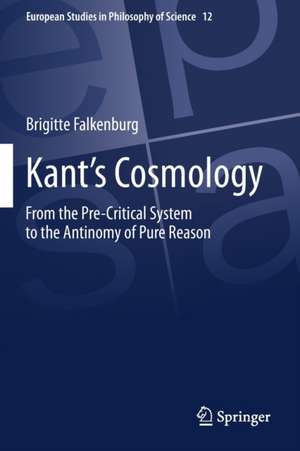 Kant’s Cosmology: From the Pre-Critical System to the Antinomy of Pure Reason de Brigitte Falkenburg