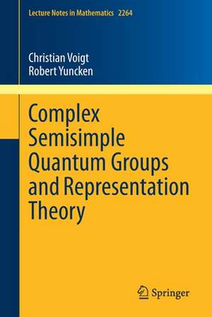 Complex Semisimple Quantum Groups and Representation Theory de Christian Voigt