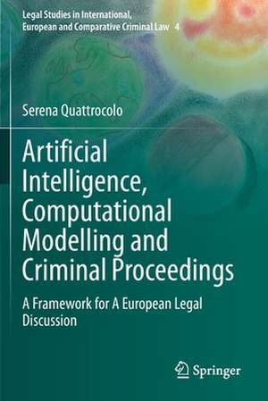 Artificial Intelligence, Computational Modelling and Criminal Proceedings: A Framework for A European Legal Discussion de Serena Quattrocolo