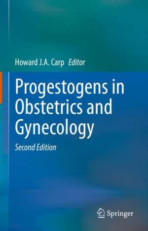 Progestogens in Obstetrics and Gynecology de Howard J.A. Carp