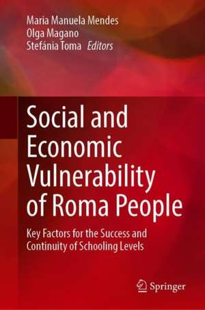 Social and Economic Vulnerability of Roma People: Key Factors for the Success and Continuity of Schooling Levels de Maria Manuela Mendes