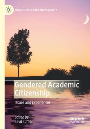 Gendered Academic Citizenship: Issues and Experiences de Sevil Sümer