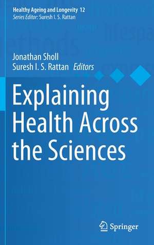 Explaining Health Across the Sciences de Jonathan Sholl