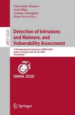 Detection of Intrusions and Malware, and Vulnerability Assessment: 17th International Conference, DIMVA 2020, Lisbon, Portugal, June 24–26, 2020, Proceedings de Clémentine Maurice