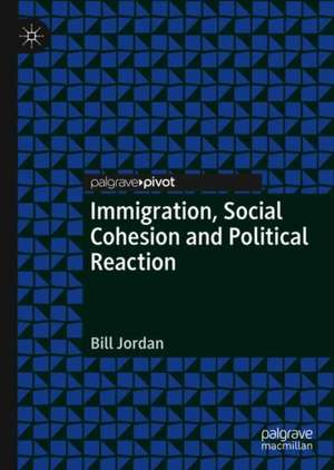 Immigration, Social Cohesion and Political Reaction de Bill Jordan