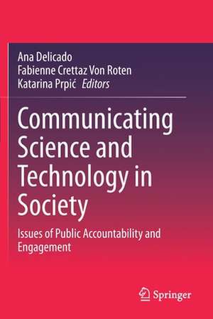 Communicating Science and Technology in Society: Issues of Public Accountability and Engagement de Ana Delicado