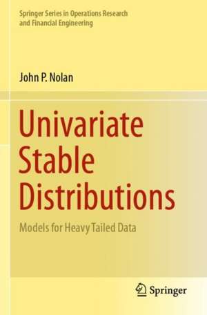 Univariate Stable Distributions: Models for Heavy Tailed Data de John P. Nolan