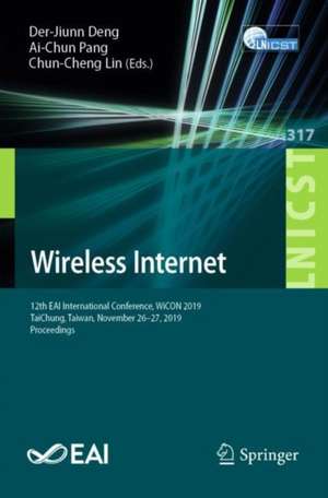 Wireless Internet: 12th EAI International Conference, WiCON 2019, TaiChung, Taiwan, November 26–27, 2019, Proceedings de Der-Jiunn Deng