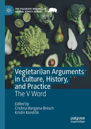 Veg(etari)an Arguments in Culture, History, and Practice: The V Word de Cristina Hanganu-Bresch