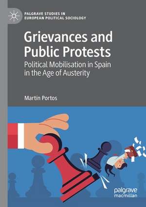 Grievances and Public Protests: Political Mobilisation in Spain in the Age of Austerity de Martín Portos