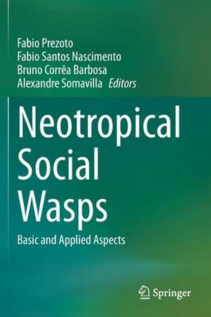 Neotropical Social Wasps: Basic and applied aspects de Fabio Prezoto