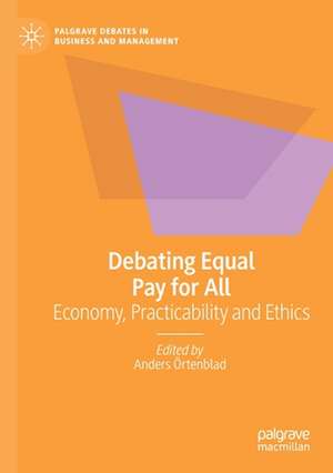 Debating Equal Pay for All: Economy, Practicability and Ethics de Anders Örtenblad