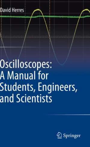 Oscilloscopes: A Manual for Students, Engineers, and Scientists de David Herres