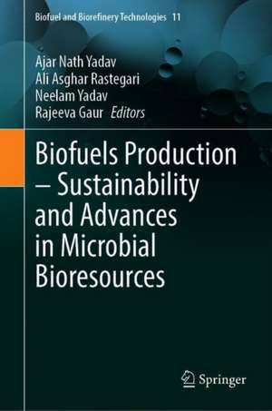 Biofuels Production – Sustainability and Advances in Microbial Bioresources de Ajar Nath Yadav