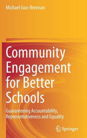 Community Engagement for Better Schools: Guaranteeing Accountability, Representativeness and Equality de Michael Guo-Brennan