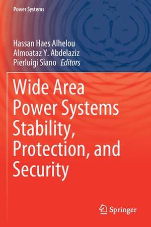 Wide Area Power Systems Stability, Protection, and Security de Hassan Haes Alhelou