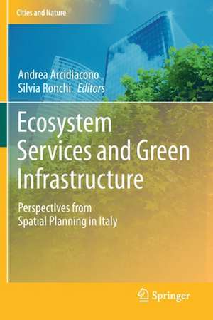 Ecosystem Services and Green Infrastructure: Perspectives from Spatial Planning in Italy de Andrea Arcidiacono