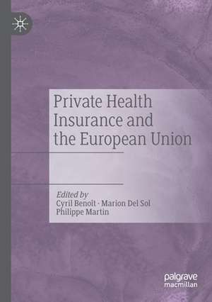 Private Health Insurance and the European Union de Cyril Benoît