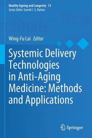 Systemic Delivery Technologies in Anti-Aging Medicine: Methods and Applications de Wing-Fu Lai