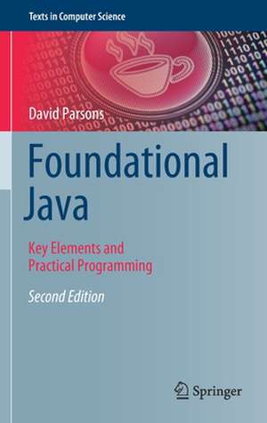 Foundational Java: Key Elements and Practical Programming de David Parsons