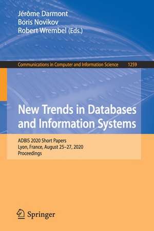 New Trends in Databases and Information Systems: ADBIS 2020 Short Papers, Lyon, France, August 25–27, 2020, Proceedings de Jérôme Darmont