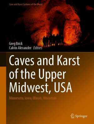 Caves and Karst of the Upper Midwest, USA: Minnesota, Iowa, Illinois, Wisconsin de Greg A. Brick