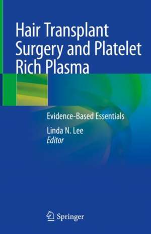 Hair Transplant Surgery and Platelet Rich Plasma: Evidence-Based Essentials de Linda N. Lee