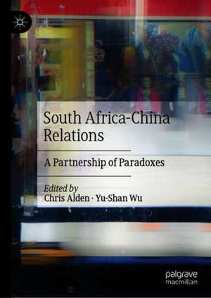 South Africa–China Relations: A Partnership of Paradoxes de Chris Alden