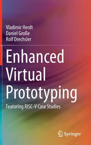 Enhanced Virtual Prototyping: Featuring RISC-V Case Studies de Vladimir Herdt