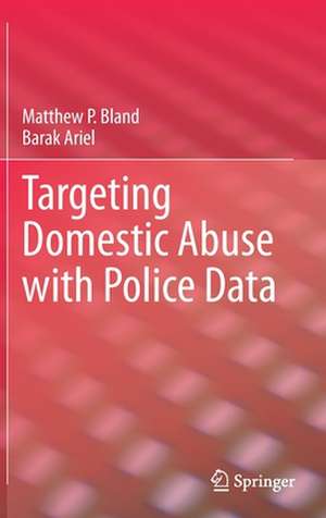 Targeting Domestic Abuse with Police Data de Matthew P. Bland