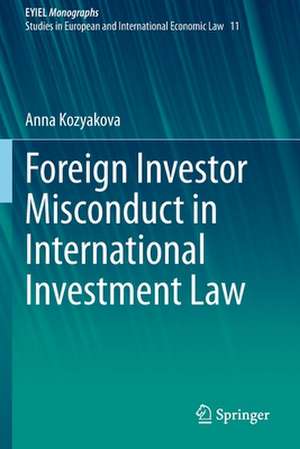 Foreign Investor Misconduct in International Investment Law de Anna Kozyakova