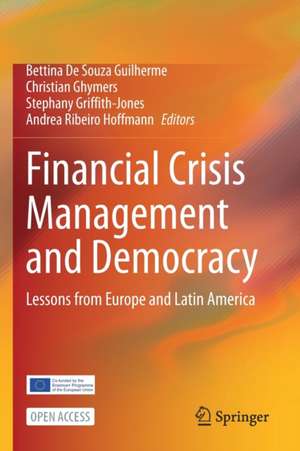 Financial Crisis Management and Democracy: Lessons from Europe and Latin America de Bettina De Souza Guilherme