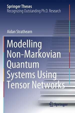 Modelling Non-Markovian Quantum Systems Using Tensor Networks de Aidan Strathearn