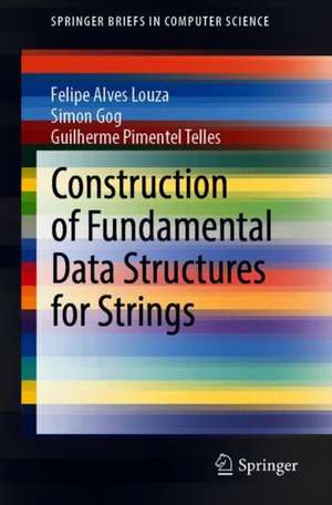 Construction of Fundamental Data Structures for Strings de Felipe A. Louza