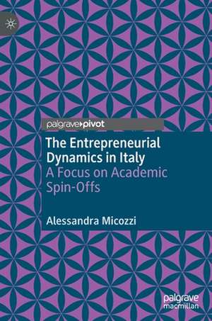 The Entrepreneurial Dynamics in Italy: A Focus on Academic Spin-Offs de Alessandra Micozzi