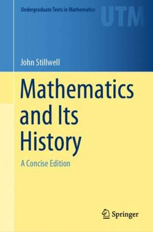 Mathematics and Its History: A Concise Edition de John Stillwell